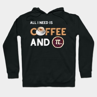 All I Need Is Coffee And Pi Hoodie